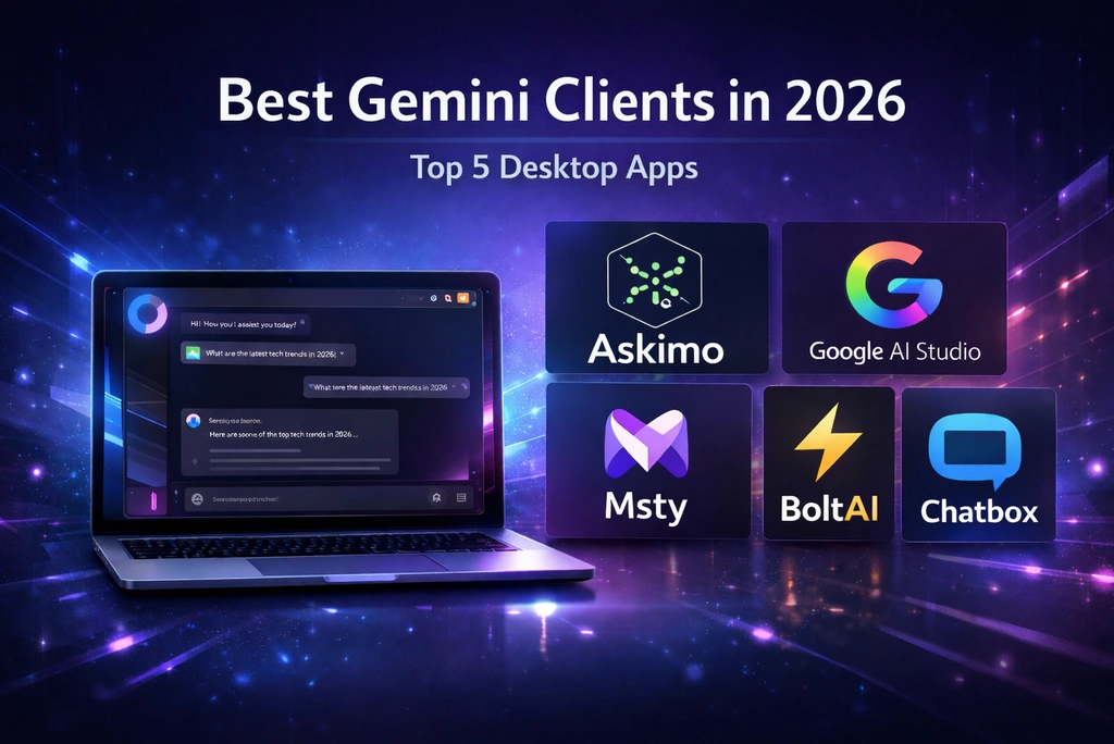 2026 年五大 Gemini 桌面客户端对比：Askimo、Google AI Studio、Msty、BoltAI 和 Chatbox